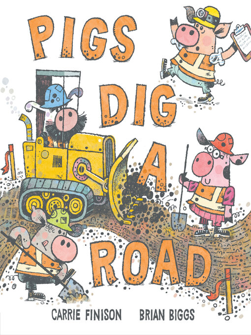 Title details for Pigs Dig a Road by Carrie Finison - Wait list